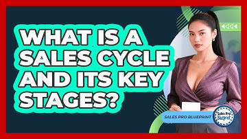 What Is A Sales Cycle And Its Key Stages? - Sales Pro Blueprint