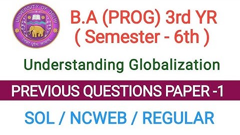 PREVIOUS QUESTIONS PAPER -1 ll Understanding Globalization ll ll Semester-6th ll D.U