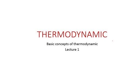 Introduction II Basic concepts of thermodynamics II Lecture 1 II Thermodynamic