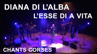 L’esse di a vita - Diana di l'Alba - Chants corses