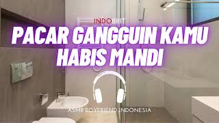 ASMR Cowok - Pacar Gangguin Kamu Habis Mandi | ASMR Boyfriend Indonesia Roleplay