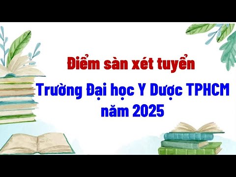 Ho Chi Minh City University of Medicine and Pharmacy announced the floor score for 2025 - youtube