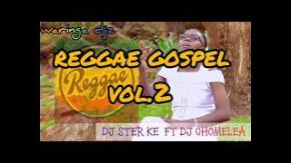 GOSPEL REGGAE VOL.2 DJ CHOMELEA FT DJ STER KE BRIGHT STER ENTERTAINMENT