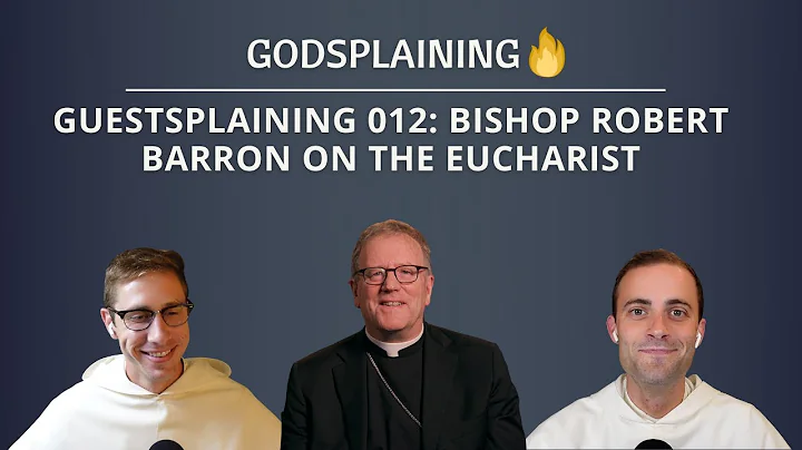 Guestsplaining 012: Bishop Barron on the Eucharist