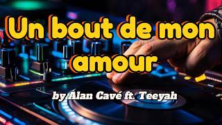 Alan Cavé ft. Teeyah Un bout de mon amour #viral #lyrics #music #love #zouk #caribbean #kompa #dj