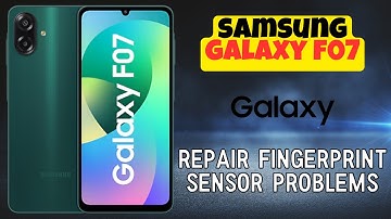 How to Repair Fingerprint Sensor Problems on Samsung Galaxy F07 – Easy Troubleshooting