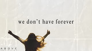 WE DON’T HAVE FOREVER | Life Is Too Short To Waste  Inspirational & Motivational Video