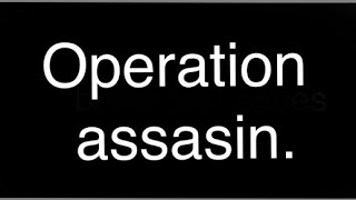 Operation:Assasin.