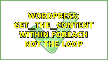 Wordpress: get_the_content within foreach not the loop