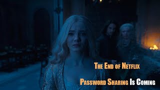 The End of Netflix Password Sharing Is Coming..