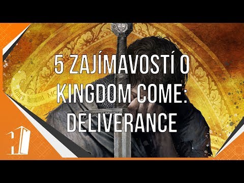 TOP 5 zajímavostí o KINGDOM COME: DELIVERANCE, které by jste měli vědět !