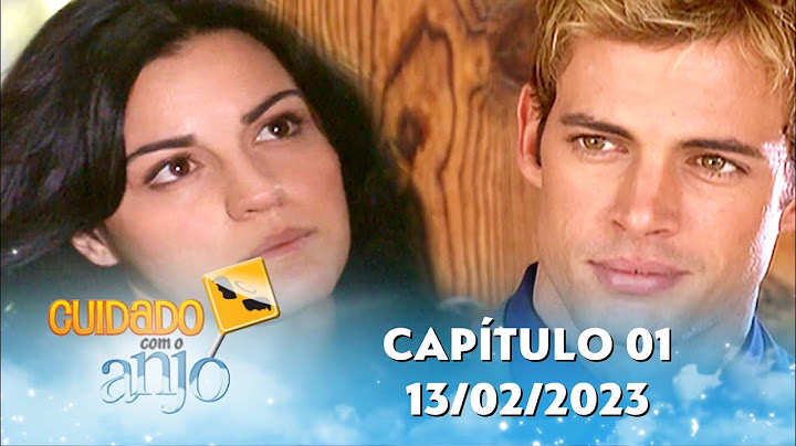 Cuidado Com o Anjo | Capítulo 01 - 13/02/2023, completo