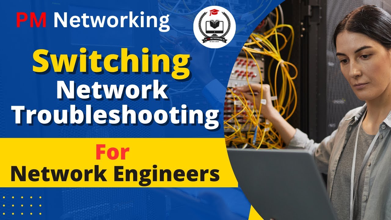 Network Troubleshooting of Switching For Network Engineers ccnp 