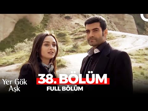 Yer Gök Aşk 38. Bölüm