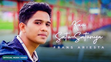 Frans Ariesta - Kau Satu Satunya (Official Music Video)
