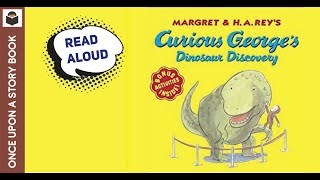 Curious Georges Dinosaur Discovery Read Aloud Once Upon A Storybook