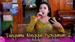 LUNGAMU NINGGAL KENANGAN 2 -  NUR AGITA SWARA NADA  - SONO BALAP AUDIO .