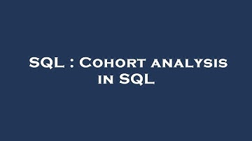 SQL : Cohort analysis in SQL