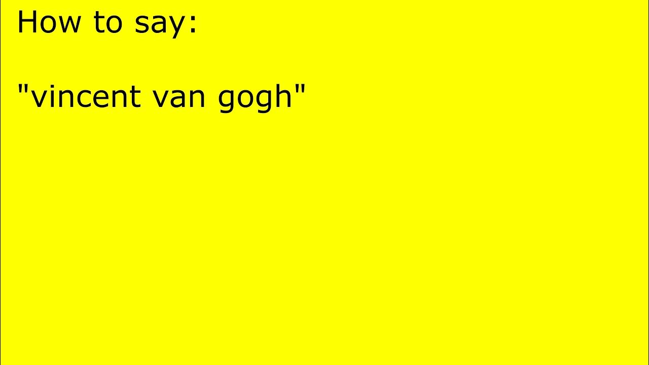 How to pronounce vincent van gogh YouTube