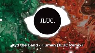 Kyd the Band - Human (JLUC Remix)