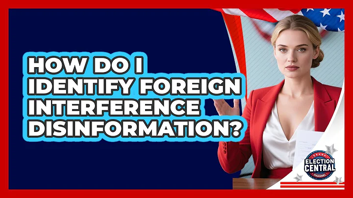 How Do I Identify Foreign Interference Disinformation? - Election Central Channel