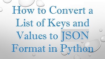 How to Convert a List of Keys and Values to JSON Format in Python