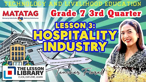 GRADE 7 TLE FCS Q3 LESSON 3: HOSPITALITY INDUSTRY  #thelessonlibrary #tlegrade7
