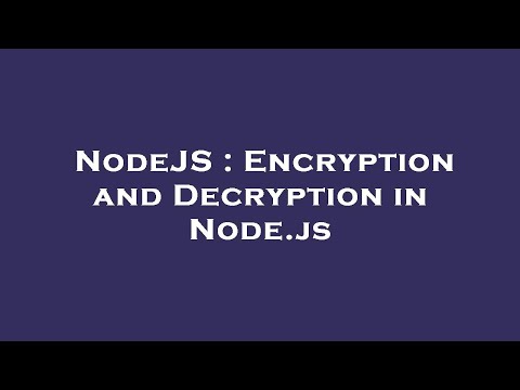 NodeJS : Encryption and Decryption in Node.js