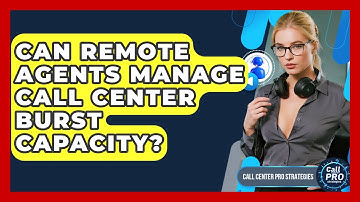 Can Remote Agents Manage Call Center Burst Capacity? - Call Center Pro Strategies