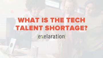 Exelaration: What Is The Tech Talent Shortage