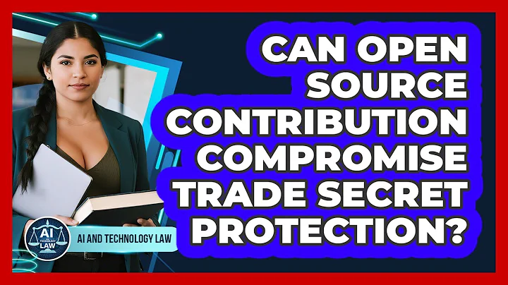 Can Open Source Contribution Compromise Trade Secret Protection? - AI and Technology Law