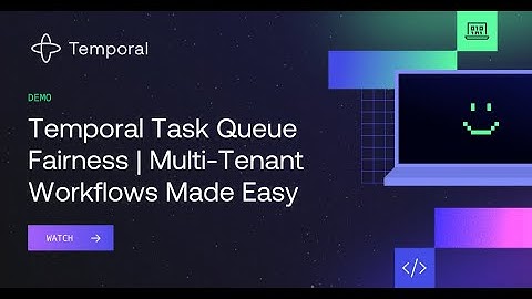 Temporal Task Queue Fairness | Multi-Tenant Workflows Made Easy