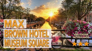 Max Brown Hotel Museum Square hotel review | Hotels in Amsterdam | Netherlands Hotels
