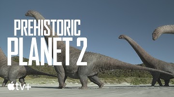 Prehistoric Planet 2 — How Did Dinosaurs Get So Big? | Apple TV