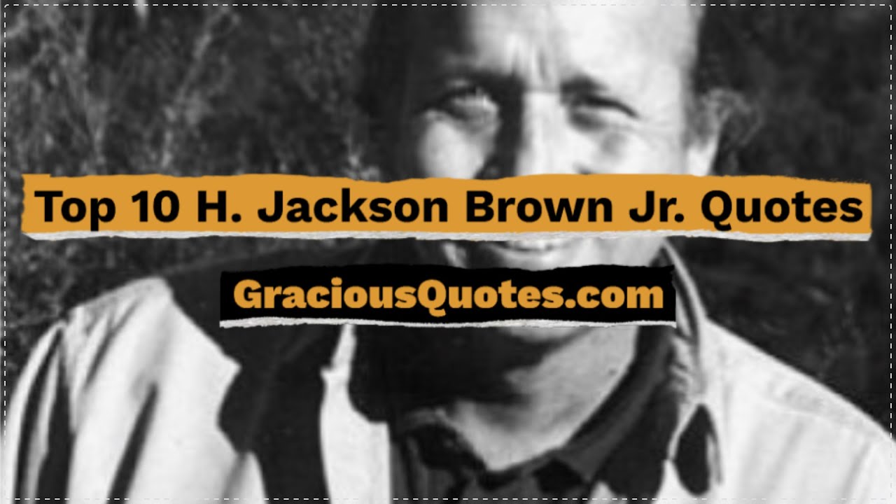 Top 10 H. Jackson Brown Jr. Quotes Gracious Quotes YouTube