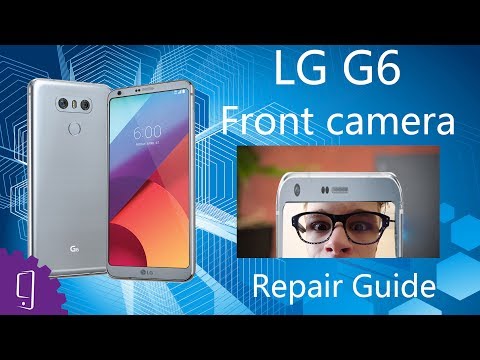 LG G6 Front Camera Repair Guide
