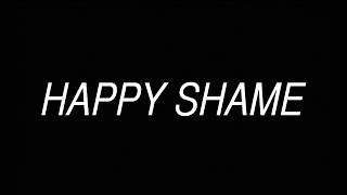 Happy Shame