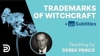 The Trademarks of Witchcraft  Derek Prince