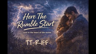 Here The Rumble Start🎵 (Lyrics by TT-Riff)