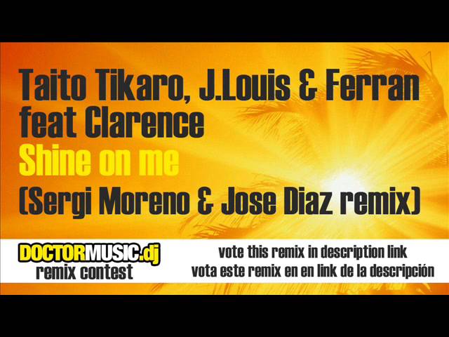 Ver Taito Tikaro, J. Louis & Ferran feat Clarence - Shine on me (Sergi Moreno & Jose Diaz remix) no YouTube