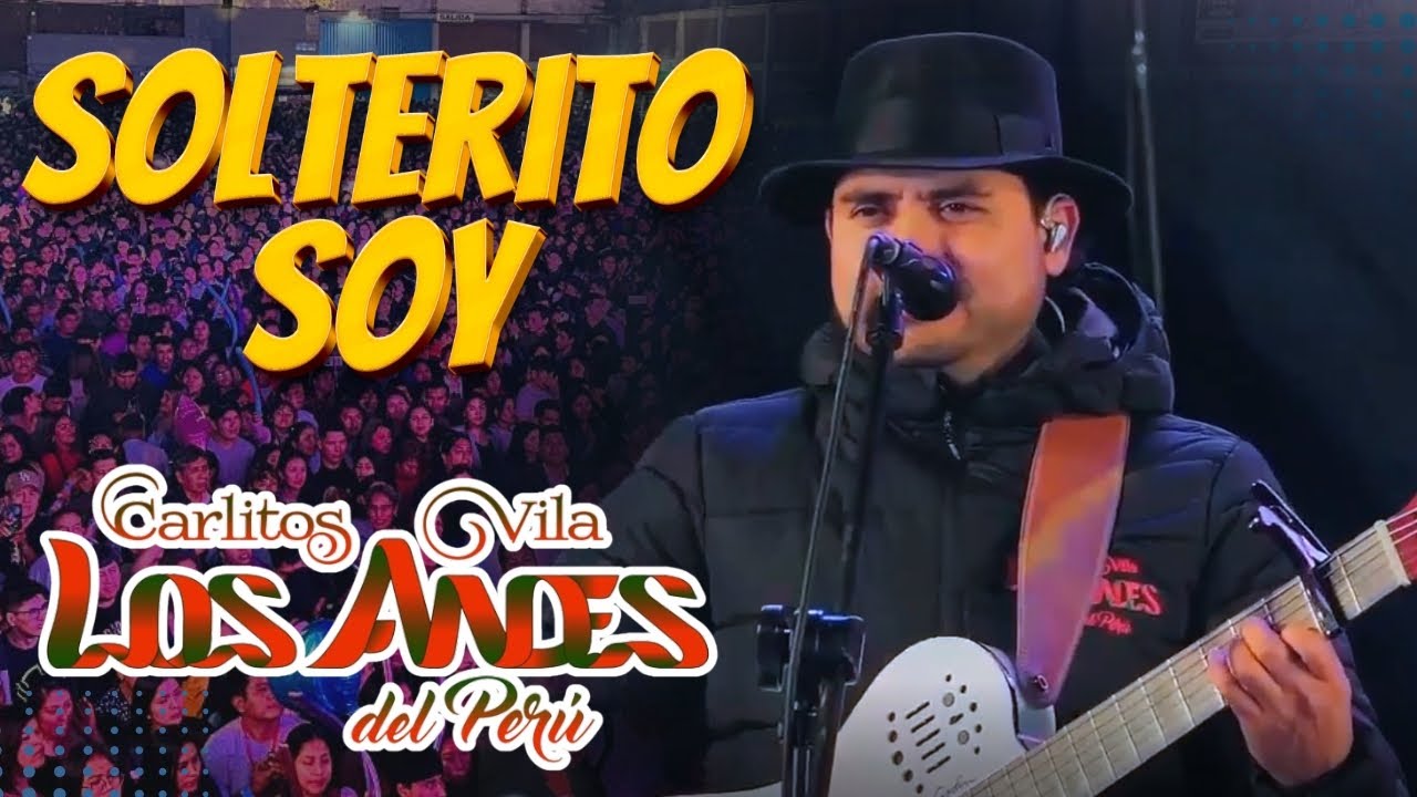 Carlitos Vila Los Andes del Perú - SOLTERITO SOY │ En Concierto 2024