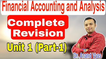 Financial Accounting and Analysis | Complete Revision | Unit 1 (Part-1) | MBA