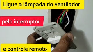 Como ligar lâmpada do ventilador pelo controle e interruptor