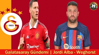 Galatasaray Transfer Jordi Alba, Weghorst