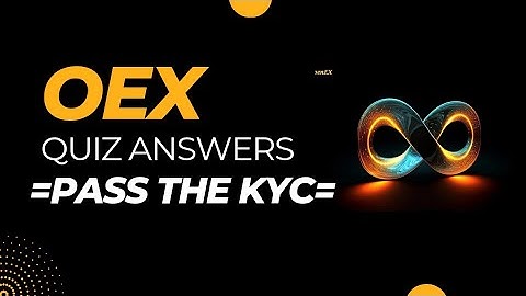 HOW TO PASS OpenEx KYC | ANSWER TO OEX QUIZ