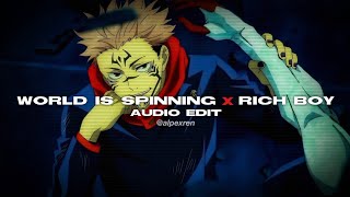 world is spinning x rich boy || edit audio