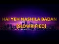 Cham cham karta hai yeh nashila badan | छम छम करता | (slowed+reverbed) #lofi #marathilofi #reverbed