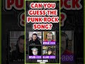 Can You Guess The Punk Rock Song?
