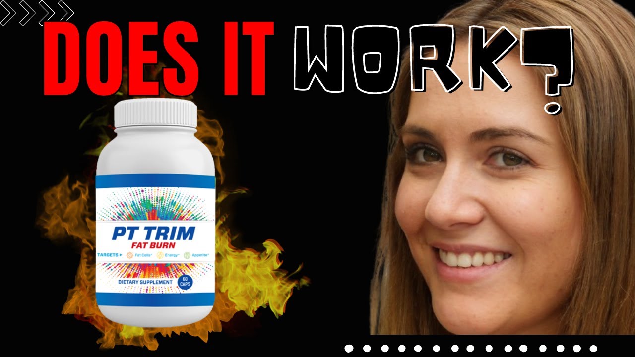 PT TRIM FAT BURN REVIEW. Does PT TRIM FAT BURN work?PT TRIM FAT BURN SUPPLEMENT YouTube