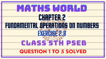 |CLASS 5th|MATHSWORLD|PSEB|CHAPTER 2[FUNDAMENTAL OPERATIONS ON NUMBER] EXERCISE 2.8 {1 to 5}